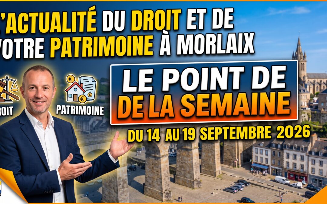 Synthèse hebdomadaire d'actualités juridiques et notariales par un notaire à Morlaix