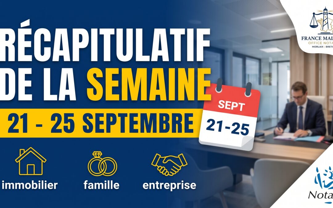 recapitulatif semaine juridique office notarial france malepart